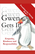 Gwen Gets It! Empathy, Kindness and Responsibility