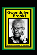 Gwendolyn Brooks: A Biographical Monologue