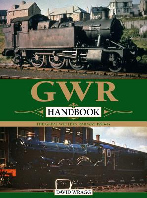 GWR Handbook: The Great Western Railway 1923-47 - Wragg, David