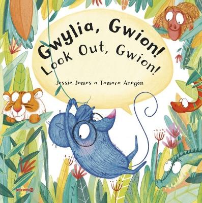 Gwylia, Gwion!: Look Out, Gwion! - James, Jessie, and Anegon, Tamara (Editor), and Meek, Elin (Translated by)