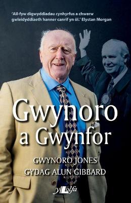 Gwynoro a Gwynfor - Jones, Gwynoro, and Gibbard, Alun