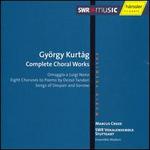 György Kurtág: Complete Choral Works