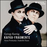 Gyrgy Kurtg: Kafka-Fragmente - Anna Prohaska (soprano); Isabelle Faust (violin)
