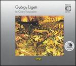 Gyrgy Ligeti: Le Grand Macabre