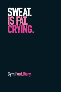 Gym Food Dairy: Sweat Is Fat Crying (Pink)