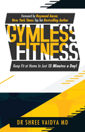 Gymless Fitness: Keep fit, at home, in just 15 minutes a day!