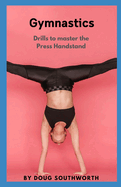 Gymnastics: Drills to master the Press Handstand