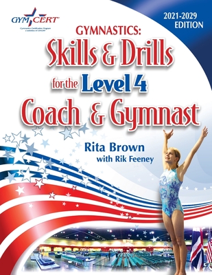 Gymnastics: Level 4 Skills & Drills for the Coach and Gymnast - Brown, Rita, and Feeney, Rik