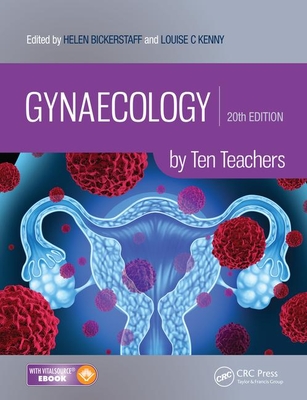 Gynaecology by Ten Teachers - Kenny, Louise C (Editor), and Bickerstaff, Helen (Editor)