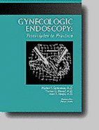 Gynecologic Endoscopy: Principles in Practice - Stovall, Thomas G, MD (Editor), and Sammarco, Michael J (Editor), and Steege, John F (Editor)