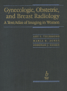Gynecologic, Obstetric, and Breast Radiology: A Test/Atlas of Imaging in Women