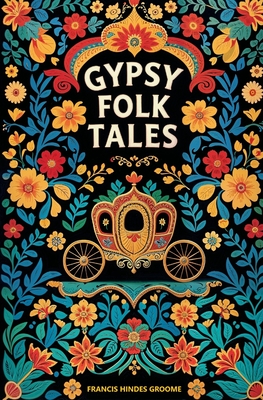 Gypsy Folk Tales - Groome, Francis Hindes