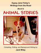 Gypsy Jane Finley's Writings from the Road: Animal Stories: (Book 9)