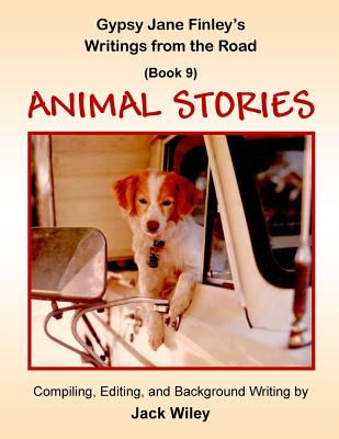 Gypsy Jane Finley's Writings from the Road: Animal Stories: (Book 9) - Wiley, Jack