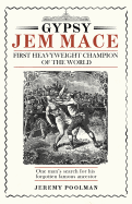 Gypsy Jem Mace: First Heavyweight Champion of the World