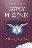 Gypsy Phoenix: A Birthright of Hope: A Birthright of Hope