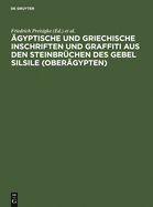 ?gyptische Und Griechische Inschriften Und Graffiti Aus Den Steinbr?chen Des Gebel Silsile (Ober?gypten): Nach Den Zeichnungen Von Georges Legrain