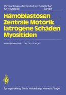 Hmoblastosen Zentrale Motorik Iatrogene Schden Myositiden: 56. Tagung. Jahrestagung vom 14.-16. Oktober 1982 in Hamburg gemeinsam mit der Gesellschaft sterreichischer Nervenrzte und Psychiater und der Schweizer Neurologischen Gesellschaft