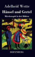 Hnsel und Gretel: Mrchenspiel in drei Bildern