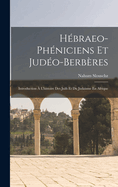 Hbraeo-Phniciens Et Judo-Berbres: Introduction  L'histoire Des Juifs Et Du Judaisme En Afrique