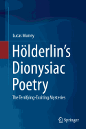 Hlderlin's Dionysiac Poetry: The Terrifying-Exciting Mysteries