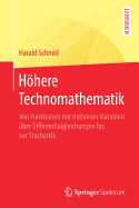 Hhere Technomathematik: Von Funktionen Mit Mehreren Variablen ?ber Differentialgleichungen Bis Zur Stochastik