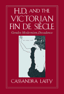 H. D. and the Victorian Fin de Siecle: Gender, Modernism, Decadence