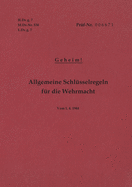 H.Dv.g. 7, M.Dv.Nr. 534, L.Dv.g. 7 Allgemeine Schl?sselregeln f?r die Wehrmacht - Geheim - Vom 1.4.1944: Neuauflage 2019