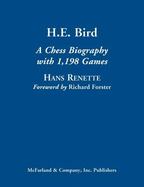 H.E. Bird: A Chess Biography with 1,198 Games