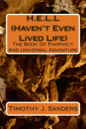 H.E.L.L (Haven't Even Lived Life): The Tale of Prophecy and Universal Adventure