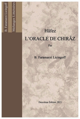 H?fez, L'Oracle de Chir?z - Licingoff, Borzou, and Faramarzi (Najafizadeh), Shahin (Editor), and Najafizadeh (Najafizadeh Org), Hossein (Editor)