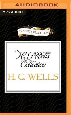 H. G. Wells Collection: The Island of Dr. Moreau, the Country of the Blind, the Crystal Egg - Wells, H G, and Roberts, Jim (Read by), and Zimmerman, Walter (Read by)