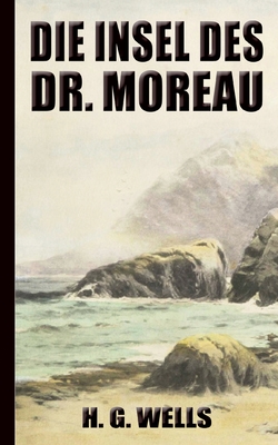 H. G. Wells: Die Insel des Dr. Moreau: (Neuauflage 2022) - Wells, Herbert George (H G )