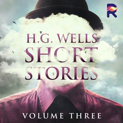 H.G. Wells Short Stories, Vol. 3 - Wells, H G, and Williams, Malk (Read by), and Wagland, Greg (Read by)