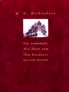 H. H. Richardson: The Architect, His Peers, and Their Era