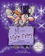 H Is for Hair Fairy: An Alphabet of Encouragement and Insight for Kids (and Kids at Heart!) with Cancer