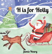 H is for Holly: A Christmas Alphabet