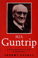 H. J. S. Guntrip: A Psychoanalytical Biography