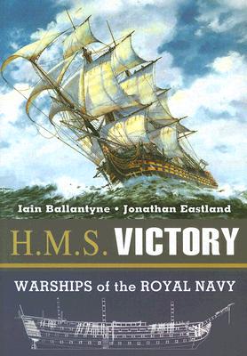 H.M.S. Victory - Ballantyne, Iain, and Eastland, Jonathan