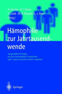 H?mophilie Zur Jahrtausendwende: Ausgew?hlte Beitr?ge Aus Den Darmst?dter Gespr?chen 1986-1999 Zu Psychosozialen Aspekten