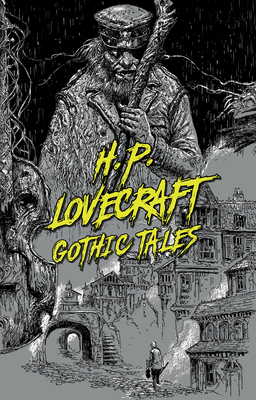 H. P. Lovecraft: Gothic Tales - Lovecraft, H. P.