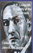 H.P. Lovecraft: Humanity at the Crossroads: (Collection #1)