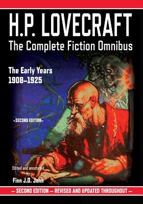 H.P. Lovecraft: The Complete Fiction Omnibus Collection - The Early Years: 1908-1925 - Lovecraft, H P, and John, Finn J D