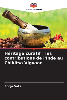 H?ritage curatif: les contributions de l'Inde au Chikitsa Vigyaan - Vats, Pooja