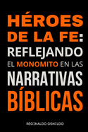H?roes de la fe: reflejando el monomito en las narrativas b?blicas