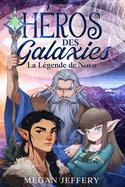 H?ros Des Galaxies: La L?gende de Nova (Fantasy et Aventure)