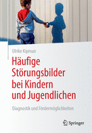 H?ufige Strungsbilder Bei Kindern Und Jugendlichen: Diagnostik Und Frdermglichkeiten