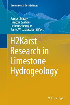 H2karst Research in Limestone Hydrogeology - Mudry, Jacques (Editor), and Zwahlen, Franois (Editor), and Bertrand, Catherine (Editor)