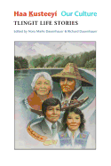 Haa Kusteey, Our Culture: Tlingit Life Stories