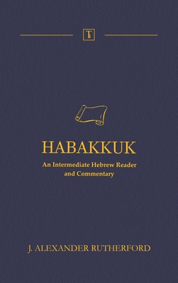 Habakkuk: An Intermediate Hebrew Reader and Commentary - Rutherford, J Alexander